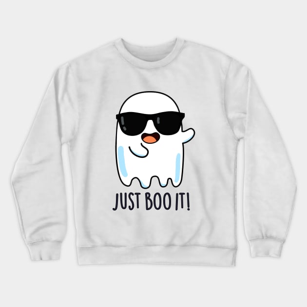 Just Boo It Cute Halloween Ghost Pun Crewneck Sweatshirt by punnybone